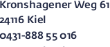 Kronshagener Weg 61 - 24116 Kiel
                    0431 - 888 55 016<p>
                    cm@meder.de